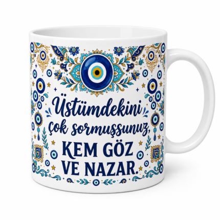 Nazar Boncuklu “Üstümdekini Çok Sormuşsunuz” Kupa